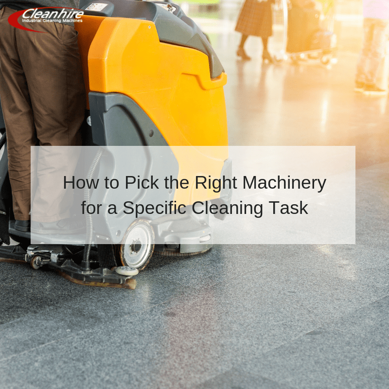 How to Pick the Right Machinery for a Specific Cleaning Task