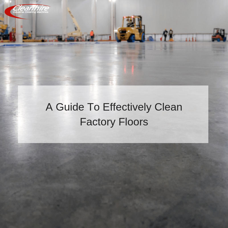 A Guide To Effectively Clean Factory Floors