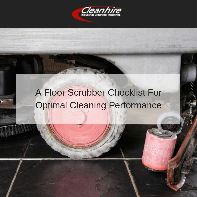 A Floor Scrubber Checklist For Optimal Cleaning Performance