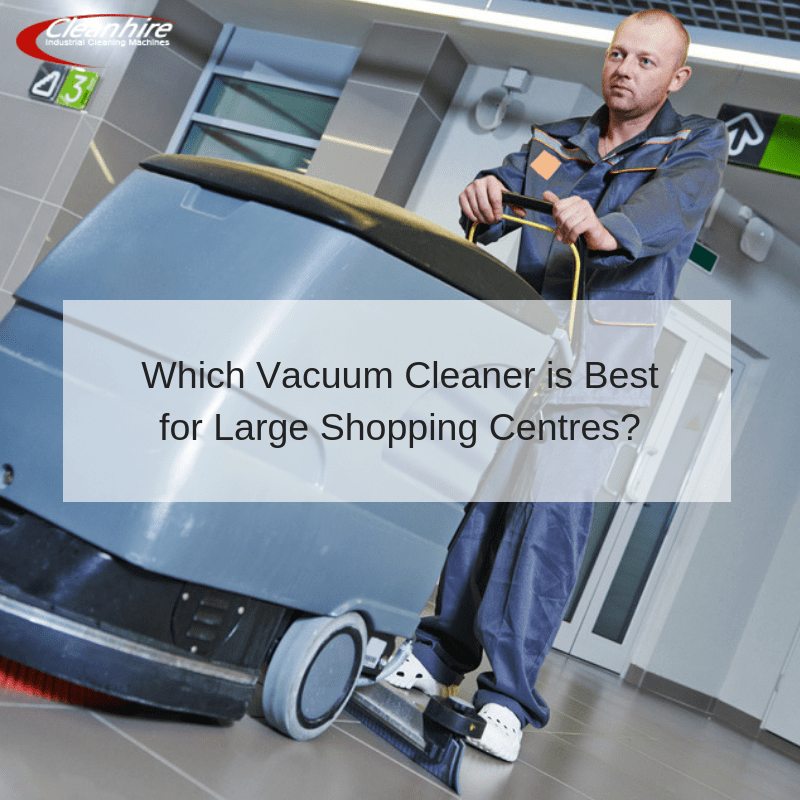 Which Vacuum Cleaner is Best for Large Shopping Centres