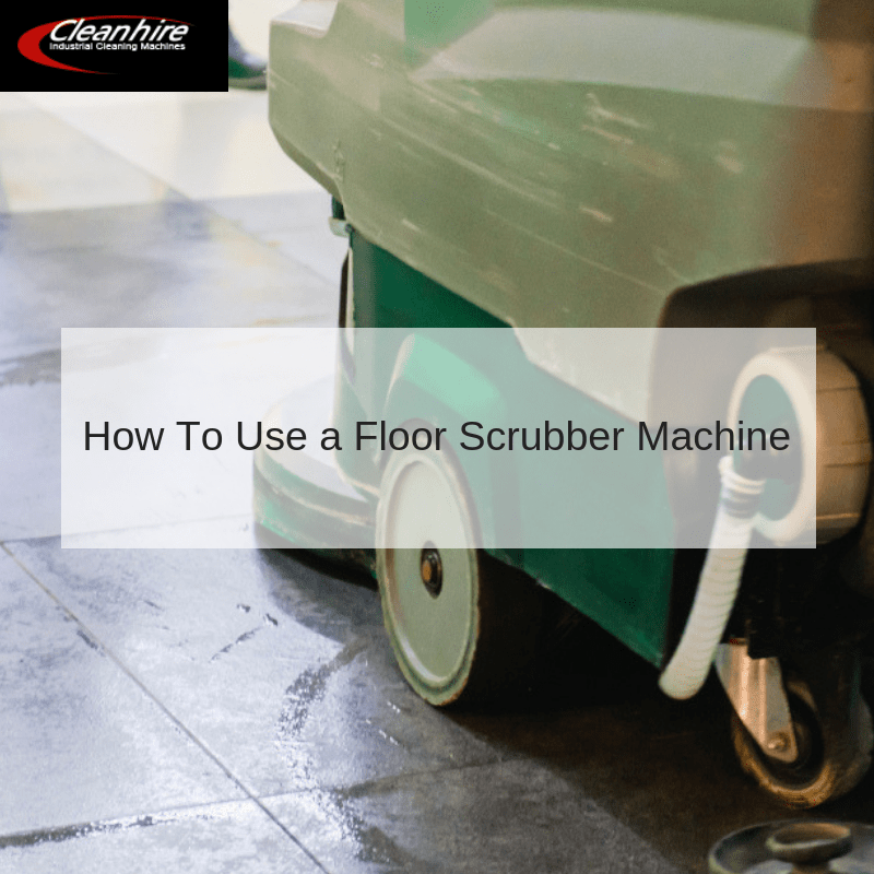 How To Use a Floor Scrubber Machine