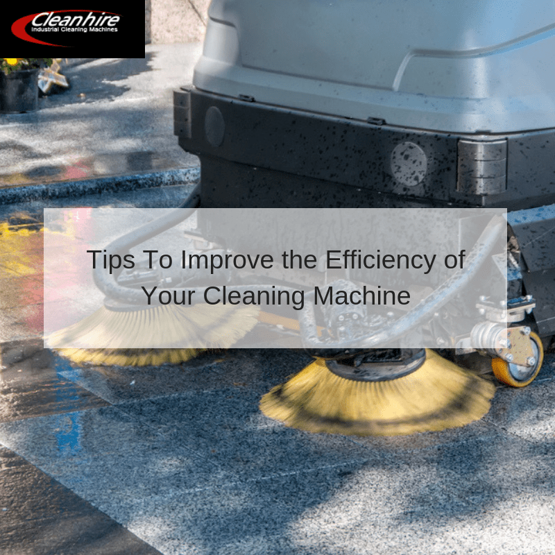 Tips To Improve the Efficiency of Your Cleaning Machine