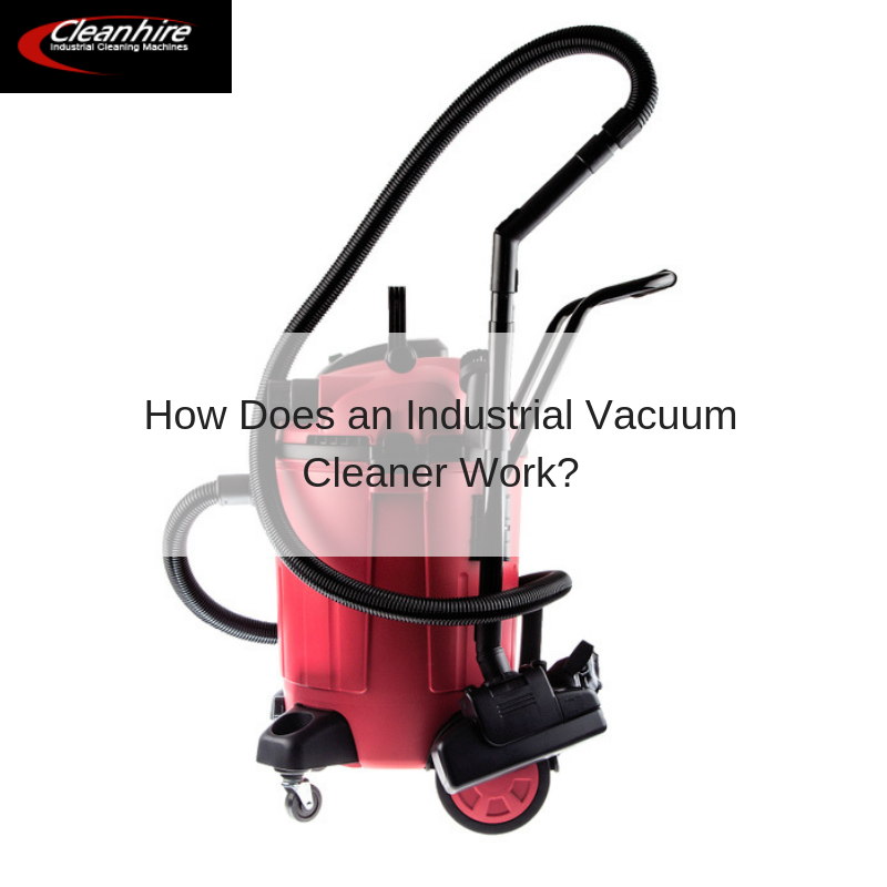 How Does an Industrial Vacuum Cleaner Work