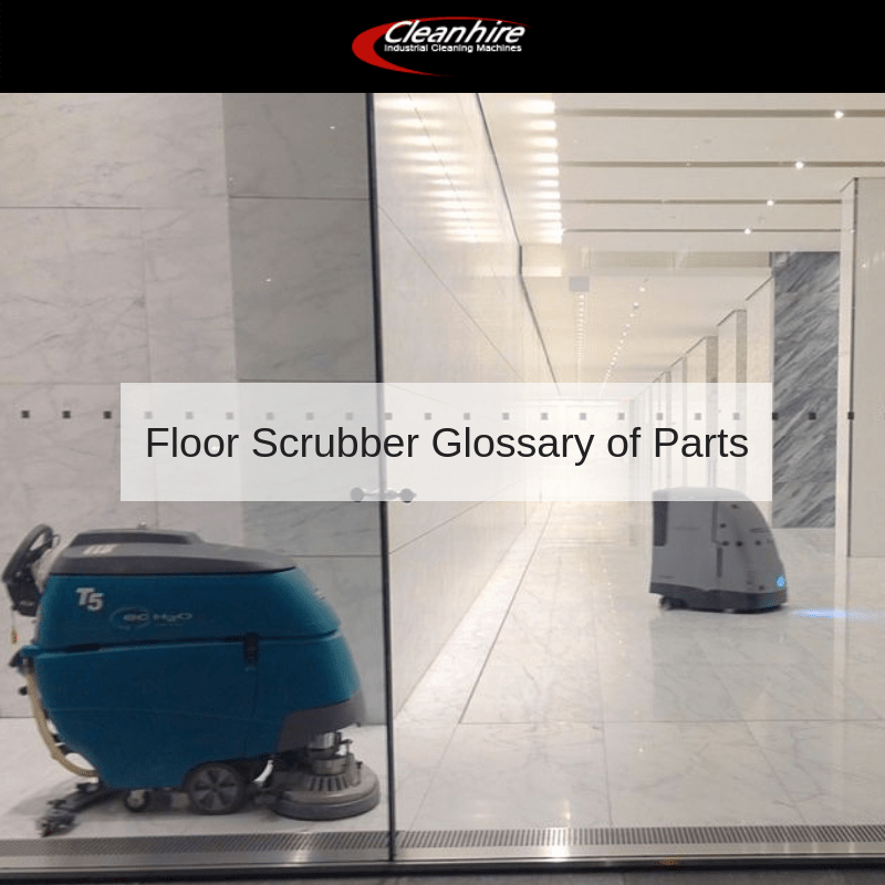 Floor Scrubber Glossary of Parts