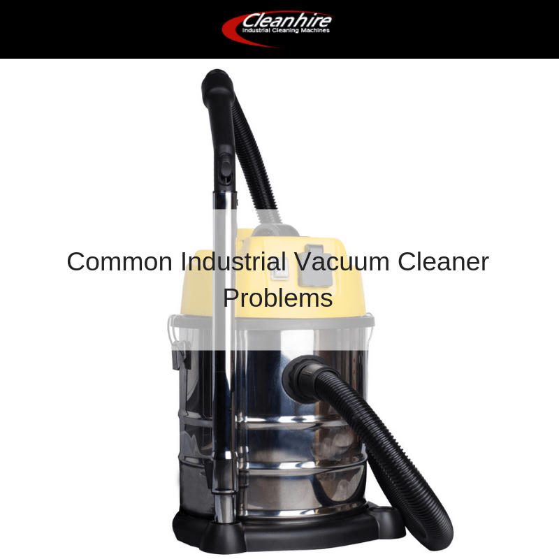 Common Industrial Vacuum Cleaner Problems