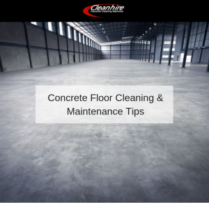 Concrete Floor Cleaning & Maintenance Tips