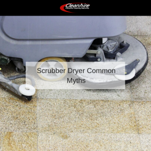 Scrubber Dryer Common Myths