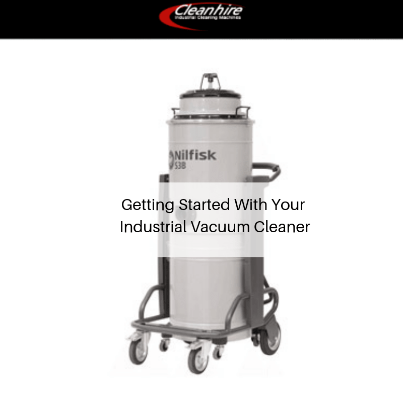 Getting Started With Your Industrial Vacuum Cleaner