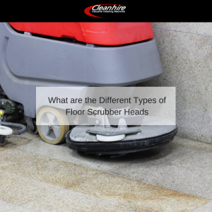 What are the Different Types of Floor Scrubber Heads