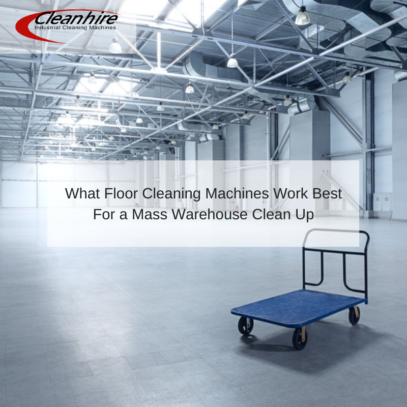 What Floor Cleaning Machines Work Best For a Mass Warehouse Clean Up