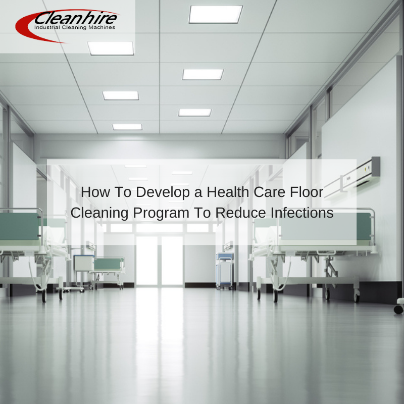 How To Develop a Health Care Floor Cleaning Program To Reduce Infections