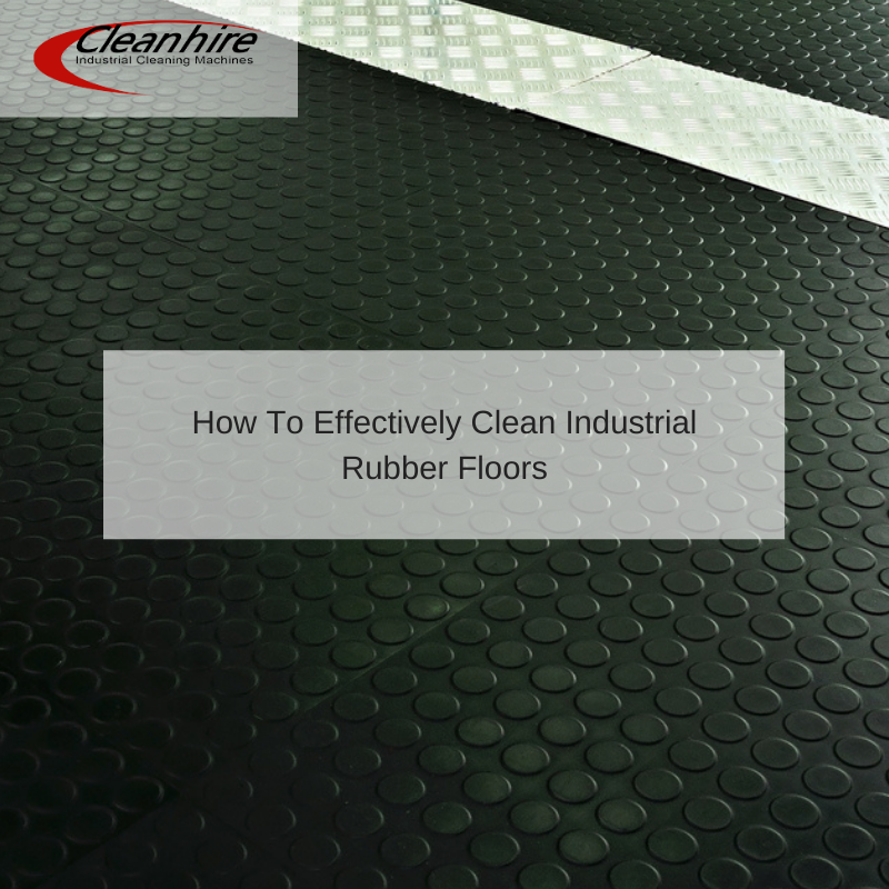 How To Effectively Clean Industrial Rubber Floors