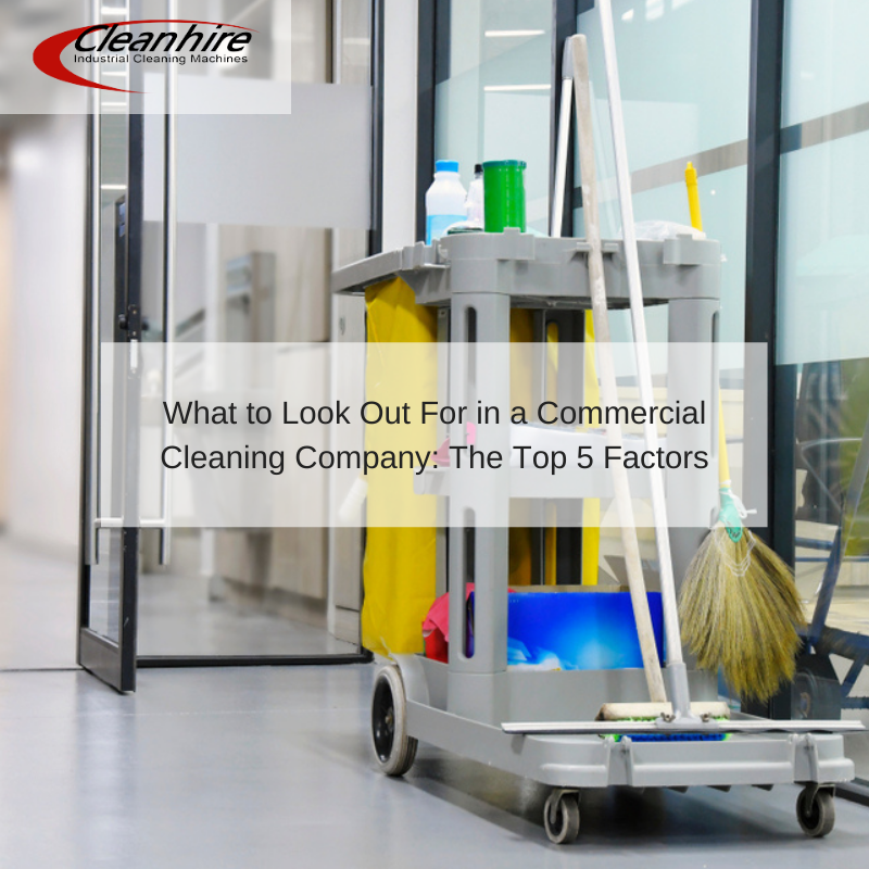 What to Look Out For in a Commercial Cleaning Company The Top 5 Factors