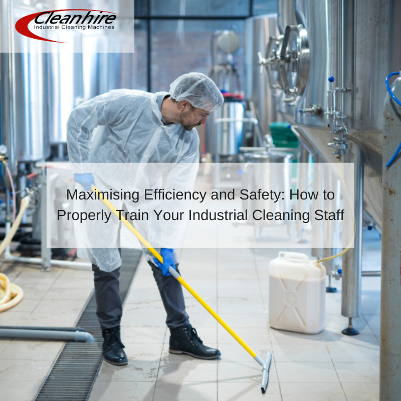 Maximising Efficiency and Safety How to Properly Train Your Industrial Cleaning Staff