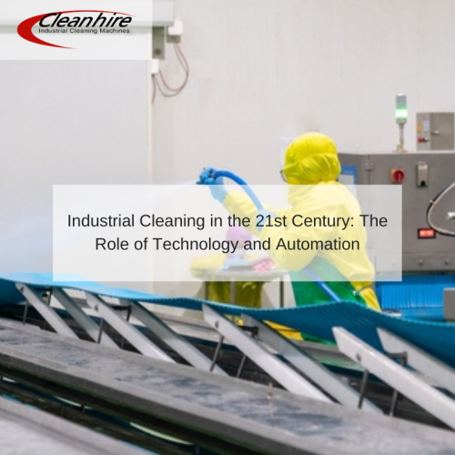 Industrial Cleaning in the 21st Century The Role of Technology and Automation